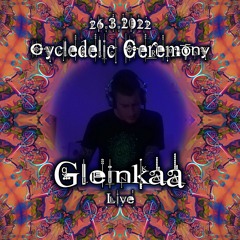 Gleinkaa - Liveset @ Cycledelic Ceremony 26.3.22