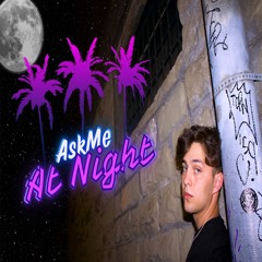 Ask Me At Night