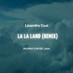 Lisandro Cuxi - La La Land (Munna's Music Remix) [2021]