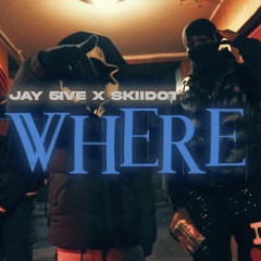 Jay5ive x Skiidot B - Where?