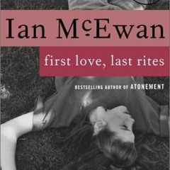 (PDF) Download First Love Last Rites BY : Ian McEwan