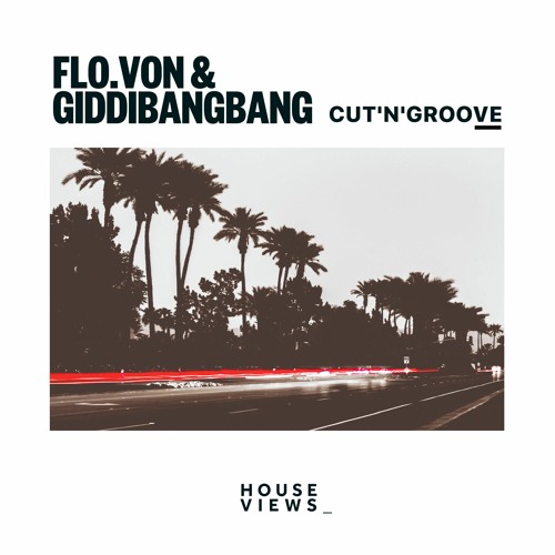 Flo.Von & GiddiBangBang - Cut'N'Groove