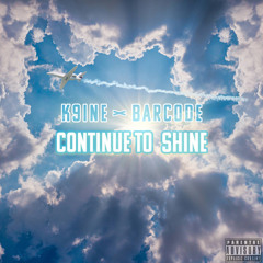 K9ine - Continue To Shine ( prod. by barcode )