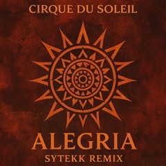 Cirque Du Solei - Alegria (Sytekk Remix)