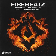 Firebeatz - Where's You Head At (Kill It With Fire Mix)