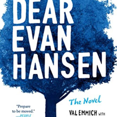 ACCESS EPUB 💖 Dear Evan Hansen: THE NOVEL by  Val Emmich,Steven Levenson,Benj Pasek,