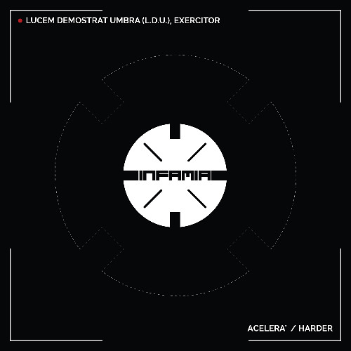 INF085-Lucem Demostrat Umbra (L.D.U.), Exercitor "Acelerá / Harder" (Infamia Records)(Out Now)