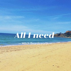 All I need
