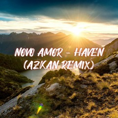 Novo Amor - Haven (AZKAN Remix)