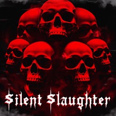 Silent Slaughter (Slowed)