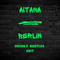 Aitana - Berlin (Oscar S Bootleg Edit)