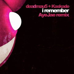 Deadmau5,Kaskade - I Remember (AyeJae Remix) DL