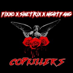 FIXXO & SINETRIX & NIGHTFANG - COP KILLERS