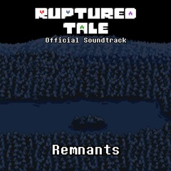 [UndertaleAU] Rupturedtale - Remnants