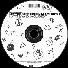 Let The Bass Kick In Miami Bitch (HayaT & Vandija Club Edit)