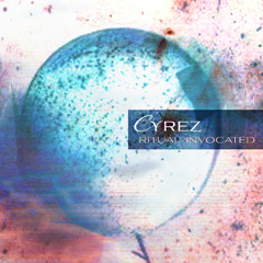 Cyrez - Ritual Invocated