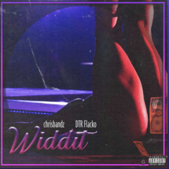 DTR Flacko - WIDDIT ft Chris Bandz
