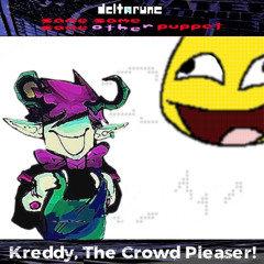Kreddy, the Crowd Pleaser! [Deltarune; The 3xSame Other Puppet] (Rebellion Mix)