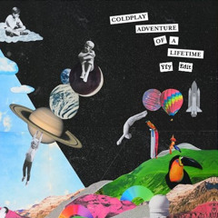 Coldplay - Adventure Of A Lifetime (Yfy Edit)