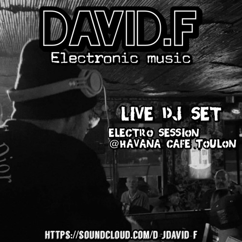 David.f//electro session @havana cafe toulon