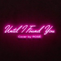 ROSÉ(로제)-Until I Found You (Stephen Sanchez) Cover