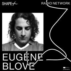 Shape+ – Eugene Blove 20.01.25