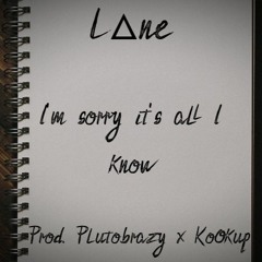 I'm Sorry It's All I Know (Prod. Plutobrazy X Kookup)