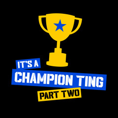 It's A Champion Ting (Part Two)