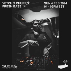 Fresh Bass 14 - Vetch X Churro