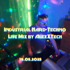 Industrial Hard-Techno Live Mix by AlexXTech - 19.05.2025