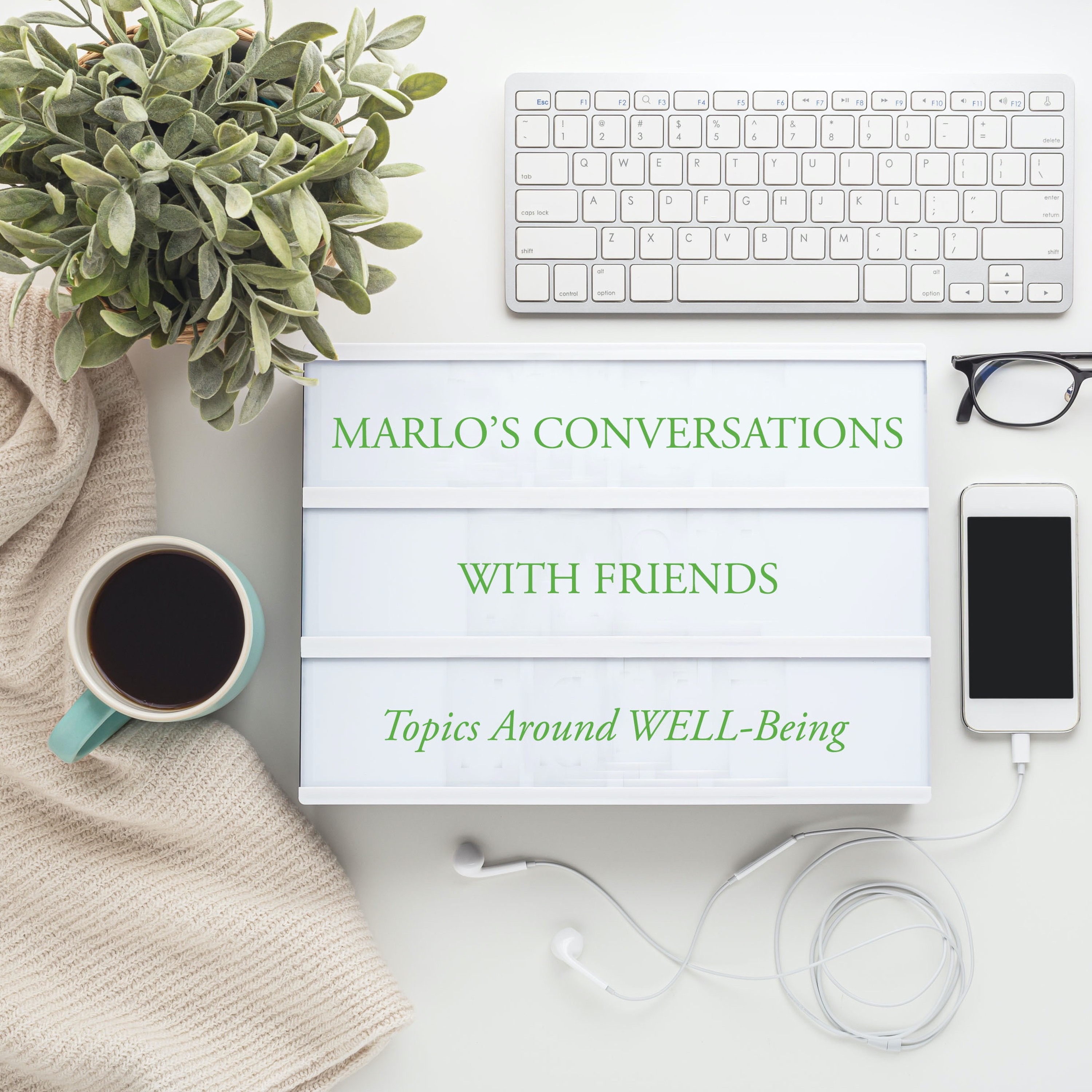 Marlo\'s Conversations with Friends: Topics Around WELL-Being
