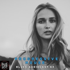 Blues Audiocast 63 ~ #ProgressiveHouse Mix