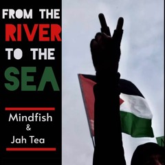 Mindfish & Jah Tea- From The River To The Sea