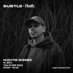 Hush w/ Jeku - Subtle Radio - 19/9/2024