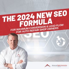 The 2024 NEW SEO Formula for Auto Repair Companies