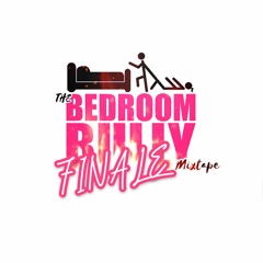 BEDROOM BULLY FINALE THE  MIXTAPE (2021) 🍑🔥 (Free DL in description)
