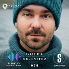 Sunday Soundscapes 078 - Guest Mix - SERENITEQ