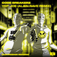 CODE BREAKERZ - YEP JOE (Alien Rave Remix)