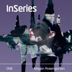 InSeries 008 - Megan Rosengarten