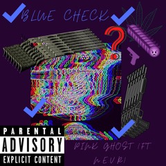 BLUE CHECK (Ft n.e.v.r) Prod. Nextlane