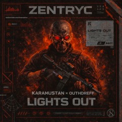LIGHTS OUT - Karamustan, Outhdreff, Gewoonraves, Zentryc | FREE DL