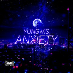 yung vis - anxiety (prod. triazo x ayoleybeats)