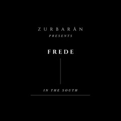Zurbarån presents - Frede - In The South