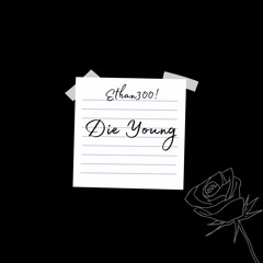 Die Young (Prod. Valious)