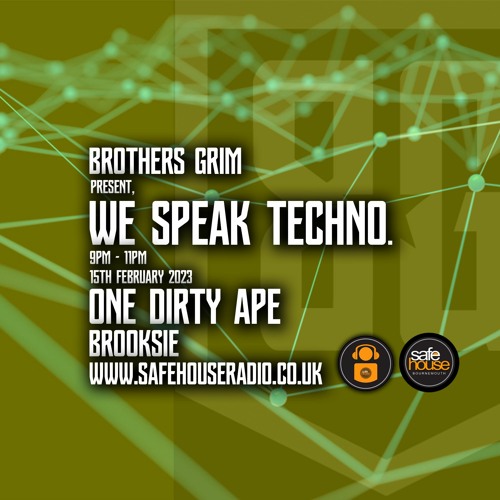 We Speak Techno - One Dirty Ape and Brooksie - 15th February 2023