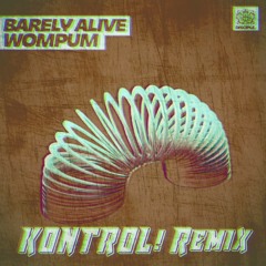 Barely Alive - Wompum (KONTROL! Remix) [Disciple BRCOAT Contest]