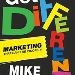[Read] EBOOK 📒 Get Different: Marketing That Can't Be Ignored! by  Mike Michalowicz