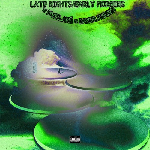 Late Nights/Early Mornings ( ft Kviilamè + Daniel Fxrbes)