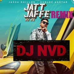 Jatt Jaffe- DJ NVD- Jassa Dhillon/Gurlej Akhtar (DHOL MIX)