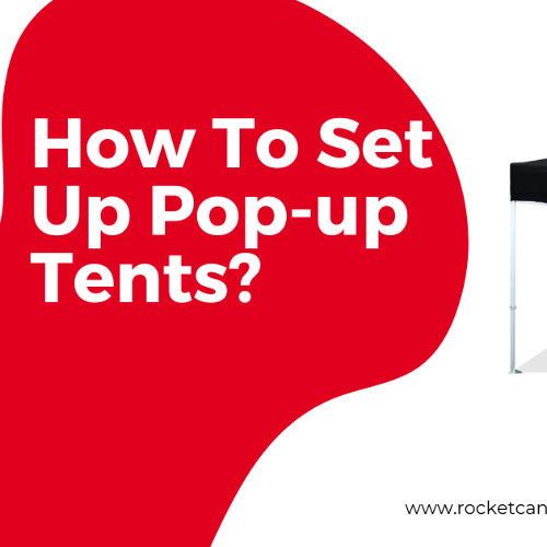 How To Set Up Pop-up Tents?